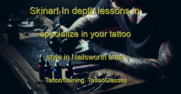Skinart In-depth lessons in specialize in your tattoo style in Nailsworth area | TattooTraining | TattooClasses | SkinartTraining-United Kingdom