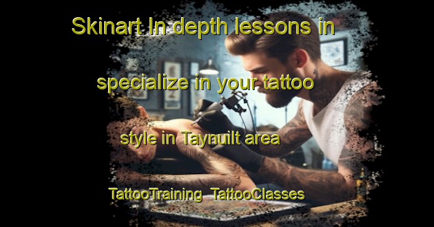Skinart In-depth lessons in specialize in your tattoo style in Taynuilt area | TattooTraining | TattooClasses | SkinartTraining-United Kingdom