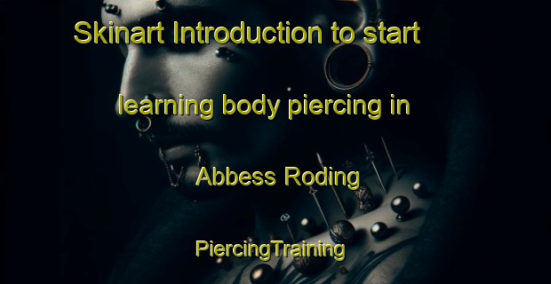 Skinart Introduction to start learning body piercing in Abbess Roding | #PiercingTraining #PiercingClasses #SkinartTraining-United Kingdom