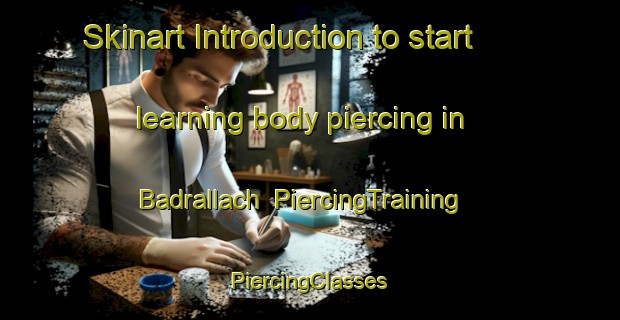 Skinart Introduction to start learning body piercing in Badrallach | #PiercingTraining #PiercingClasses #SkinartTraining-United Kingdom