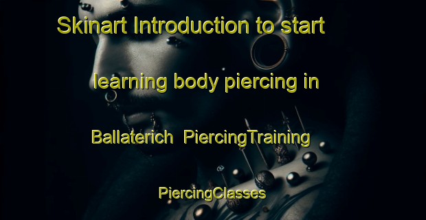 Skinart Introduction to start learning body piercing in Ballaterich | #PiercingTraining #PiercingClasses #SkinartTraining-United Kingdom