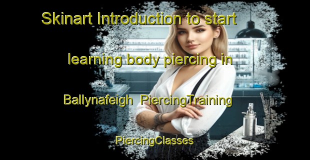 Skinart Introduction to start learning body piercing in Ballynafeigh | #PiercingTraining #PiercingClasses #SkinartTraining-United Kingdom