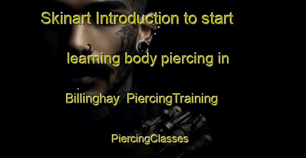 Skinart Introduction to start learning body piercing in Billinghay | PiercingTraining | PiercingClasses | SkinartTraining-United Kingdom