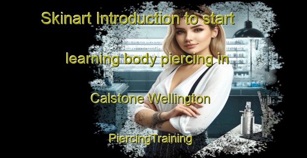 Skinart Introduction to start learning body piercing in Calstone Wellington | #PiercingTraining #PiercingClasses #SkinartTraining-United Kingdom