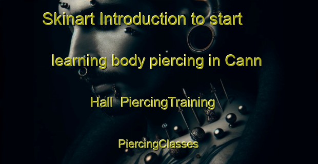 Skinart Introduction to start learning body piercing in Cann Hall | #PiercingTraining #PiercingClasses #SkinartTraining-United Kingdom