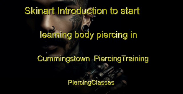 Skinart Introduction to start learning body piercing in Cummingstown | #PiercingTraining #PiercingClasses #SkinartTraining-United Kingdom