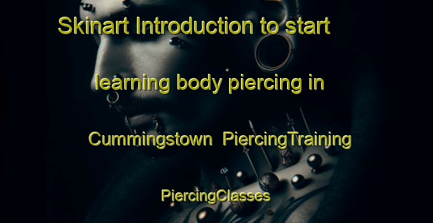 Skinart Introduction to start learning body piercing in Cummingstown | #PiercingTraining #PiercingClasses #SkinartTraining-United Kingdom