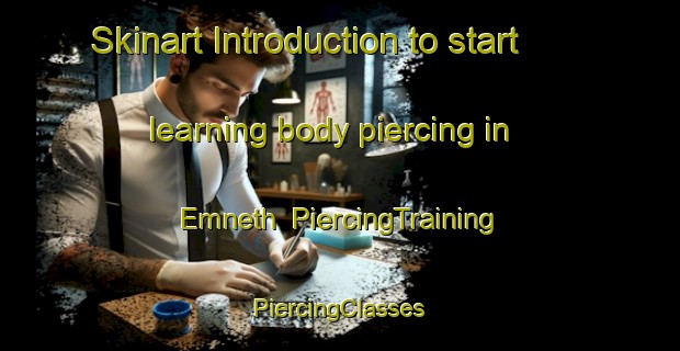 Skinart Introduction to start learning body piercing in Emneth | #PiercingTraining #PiercingClasses #SkinartTraining-United Kingdom