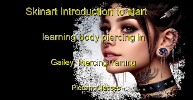 Skinart Introduction to start learning body piercing in Gailey | #PiercingTraining #PiercingClasses #SkinartTraining-United Kingdom