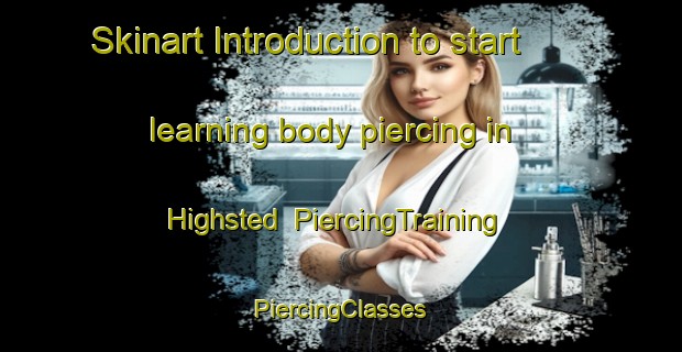 Skinart Introduction to start learning body piercing in Highsted | #PiercingTraining #PiercingClasses #SkinartTraining-United Kingdom