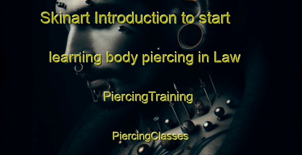 Skinart Introduction to start learning body piercing in Law | #PiercingTraining #PiercingClasses #SkinartTraining-United Kingdom