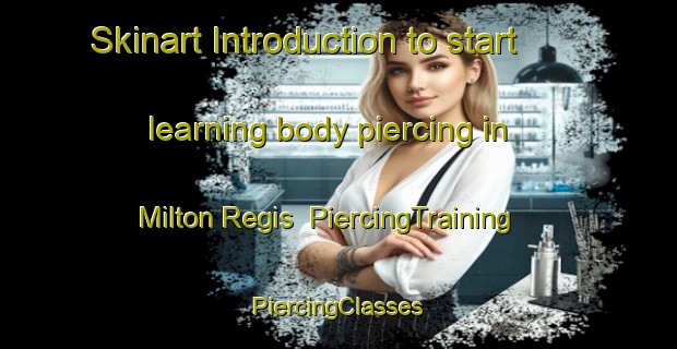 Skinart Introduction to start learning body piercing in Milton Regis | #PiercingTraining #PiercingClasses #SkinartTraining-United Kingdom