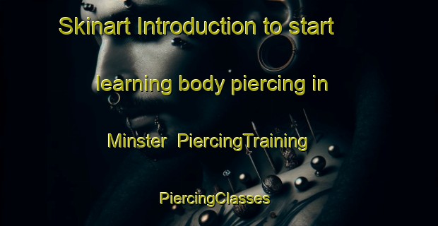 Skinart Introduction to start learning body piercing in Minster | PiercingTraining | PiercingClasses | SkinartTraining-United Kingdom