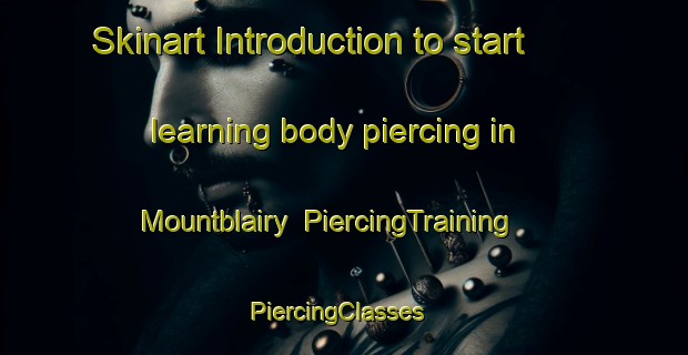 Skinart Introduction to start learning body piercing in Mountblairy | PiercingTraining | PiercingClasses | SkinartTraining-United Kingdom