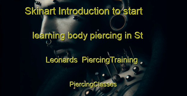 Skinart Introduction to start learning body piercing in St  Leonards | #PiercingTraining #PiercingClasses #SkinartTraining-United Kingdom