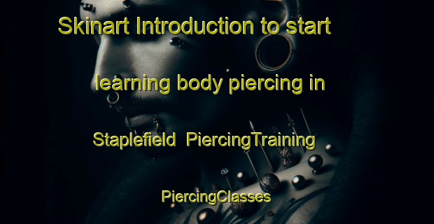 Skinart Introduction to start learning body piercing in Staplefield | #PiercingTraining #PiercingClasses #SkinartTraining-United Kingdom