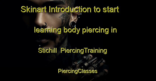 Skinart Introduction to start learning body piercing in Stichill | #PiercingTraining #PiercingClasses #SkinartTraining-United Kingdom