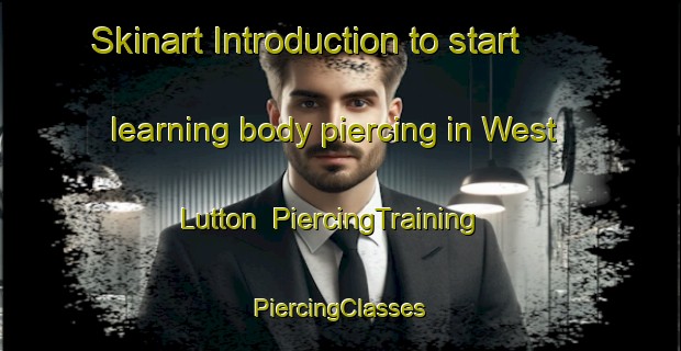 Skinart Introduction to start learning body piercing in West Lutton | #PiercingTraining #PiercingClasses #SkinartTraining-United Kingdom