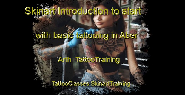 Skinart Introduction to start with basic tattooing in Aber Arth | #TattooTraining #TattooClasses #SkinartTraining-United Kingdom