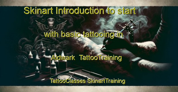 Skinart Introduction to start with basic tattooing in Aldwark | #TattooTraining #TattooClasses #SkinartTraining-United Kingdom