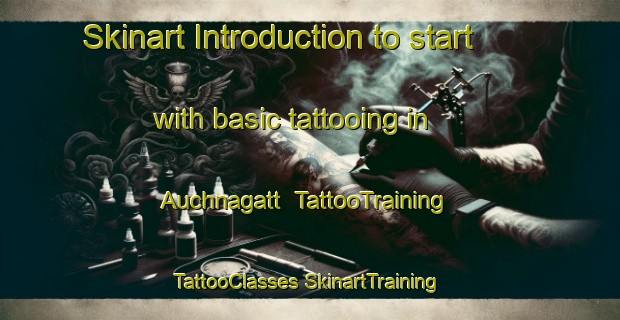 Skinart Introduction to start with basic tattooing in Auchnagatt | #TattooTraining #TattooClasses #SkinartTraining-United Kingdom