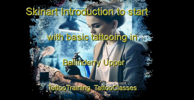 Skinart Introduction to start with basic tattooing in Ballinderry Upper | TattooTraining | TattooClasses | SkinartTraining-United Kingdom