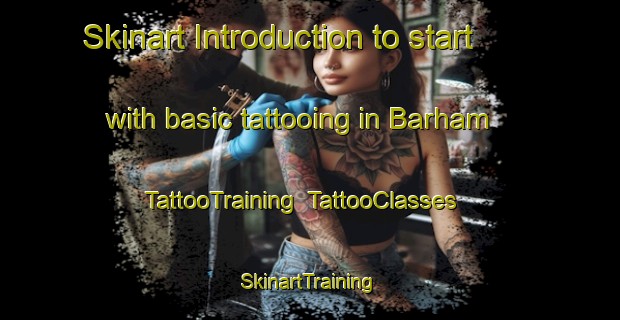 Skinart Introduction to start with basic tattooing in Barham | TattooTraining | TattooClasses | SkinartTraining-United Kingdom