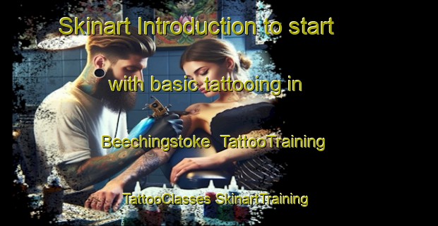 Skinart Introduction to start with basic tattooing in Beechingstoke | #TattooTraining #TattooClasses #SkinartTraining-United Kingdom