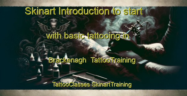 Skinart Introduction to start with basic tattooing in Brackenagh | #TattooTraining #TattooClasses #SkinartTraining-United Kingdom