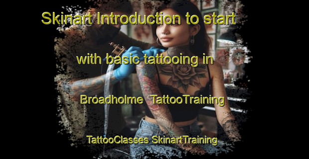 Skinart Introduction to start with basic tattooing in Broadholme | #TattooTraining #TattooClasses #SkinartTraining-United Kingdom