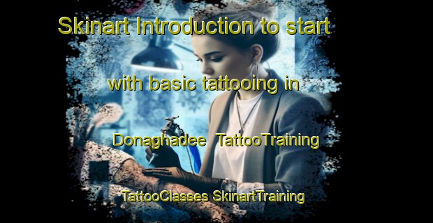 Skinart Introduction to start with basic tattooing in Donaghadee | #TattooTraining #TattooClasses #SkinartTraining-United Kingdom