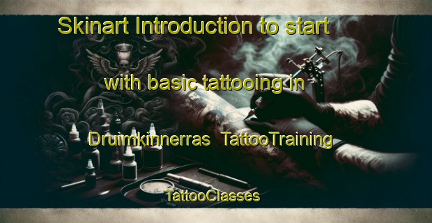 Skinart Introduction to start with basic tattooing in Druimkinnerras | TattooTraining | TattooClasses | SkinartTraining-United Kingdom