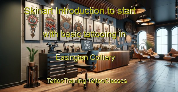 Skinart Introduction to start with basic tattooing in Easington Colliery | #TattooTraining #TattooClasses #SkinartTraining-United Kingdom