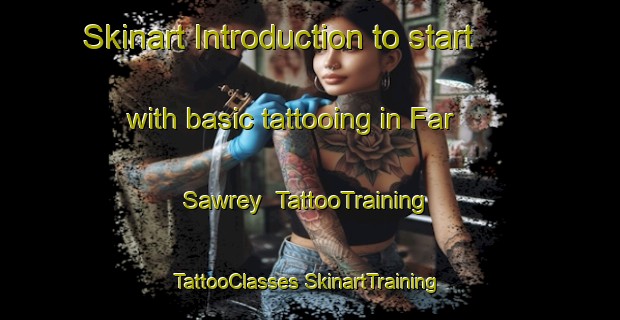 Skinart Introduction to start with basic tattooing in Far Sawrey | #TattooTraining #TattooClasses #SkinartTraining-United Kingdom