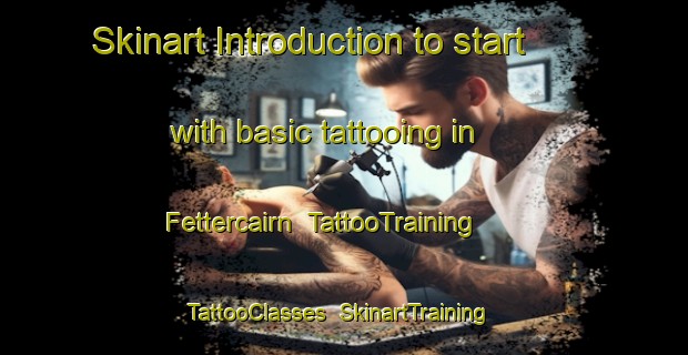 Skinart Introduction to start with basic tattooing in Fettercairn | TattooTraining | TattooClasses | SkinartTraining-United Kingdom