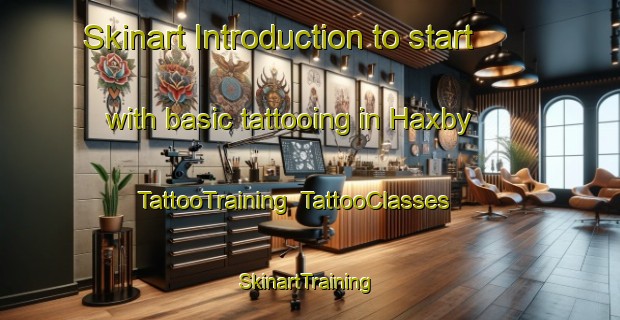 Skinart Introduction to start with basic tattooing in Haxby | TattooTraining | TattooClasses | SkinartTraining-United Kingdom