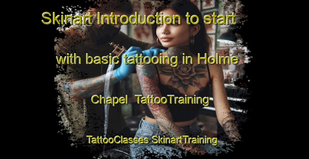 Skinart Introduction to start with basic tattooing in Holme Chapel | #TattooTraining #TattooClasses #SkinartTraining-United Kingdom