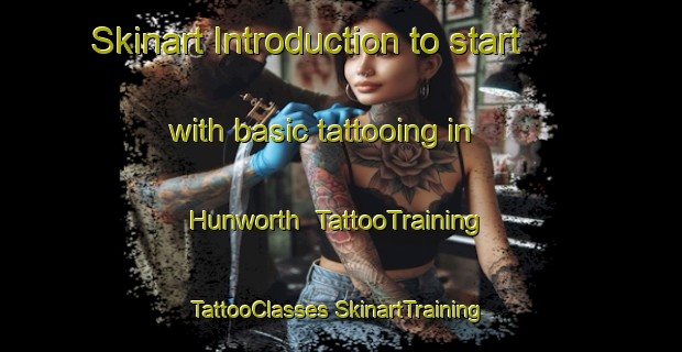 Skinart Introduction to start with basic tattooing in Hunworth | #TattooTraining #TattooClasses #SkinartTraining-United Kingdom