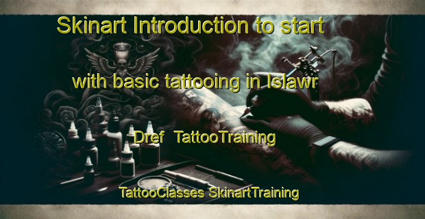 Skinart Introduction to start with basic tattooing in Islawr Dref | #TattooTraining #TattooClasses #SkinartTraining-United Kingdom