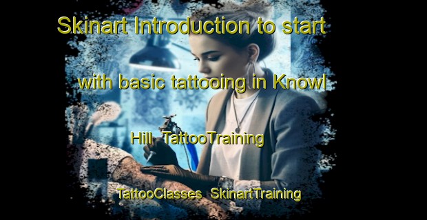 Skinart Introduction to start with basic tattooing in Knowl Hill | TattooTraining | TattooClasses | SkinartTraining-United Kingdom