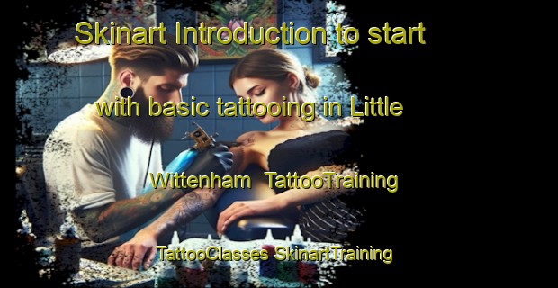 Skinart Introduction to start with basic tattooing in Little Wittenham | #TattooTraining #TattooClasses #SkinartTraining-United Kingdom