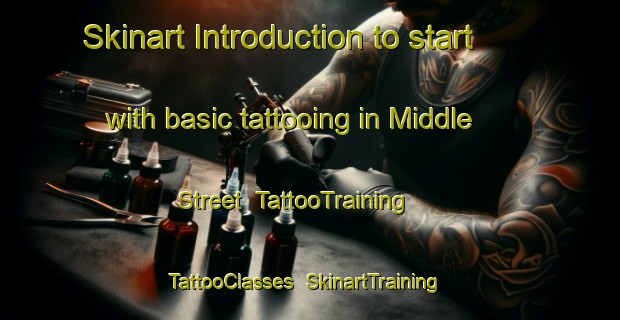 Skinart Introduction to start with basic tattooing in Middle Street | TattooTraining | TattooClasses | SkinartTraining-United Kingdom