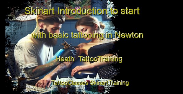 Skinart Introduction to start with basic tattooing in Newton Heath | #TattooTraining #TattooClasses #SkinartTraining-United Kingdom