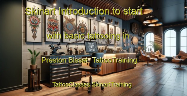 Skinart Introduction to start with basic tattooing in Preston Bisset | #TattooTraining #TattooClasses #SkinartTraining-United Kingdom