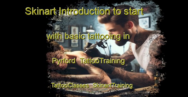 Skinart Introduction to start with basic tattooing in Pyrford | TattooTraining | TattooClasses | SkinartTraining-United Kingdom