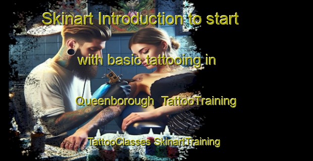 Skinart Introduction to start with basic tattooing in Queenborough | #TattooTraining #TattooClasses #SkinartTraining-United Kingdom