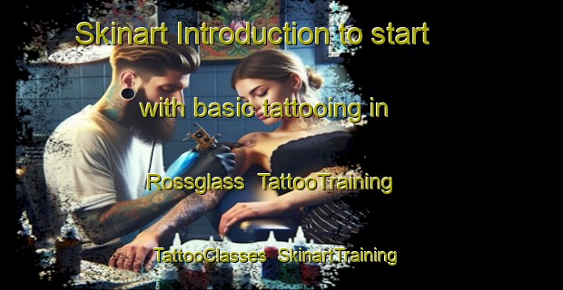 Skinart Introduction to start with basic tattooing in Rossglass | TattooTraining | TattooClasses | SkinartTraining-United Kingdom