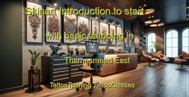 Skinart Introduction to start with basic tattooing in Thamesmead East | #TattooTraining #TattooClasses #SkinartTraining-United Kingdom