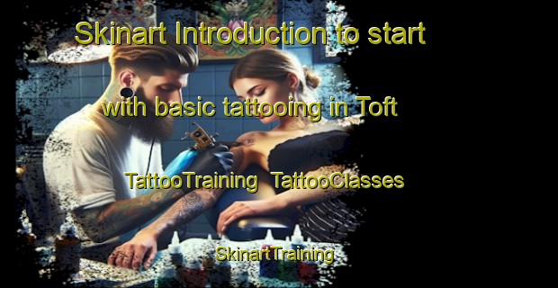 Skinart Introduction to start with basic tattooing in Toft | TattooTraining | TattooClasses | SkinartTraining-United Kingdom