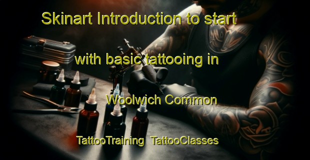 Skinart Introduction to start with basic tattooing in Woolwich Common | TattooTraining | TattooClasses | SkinartTraining-United Kingdom